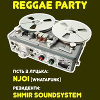 Вечірка Reggae Party: NJOI & Shmir Soundsystem