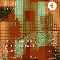 Концерт The Jossers+Paper Planet+Donors